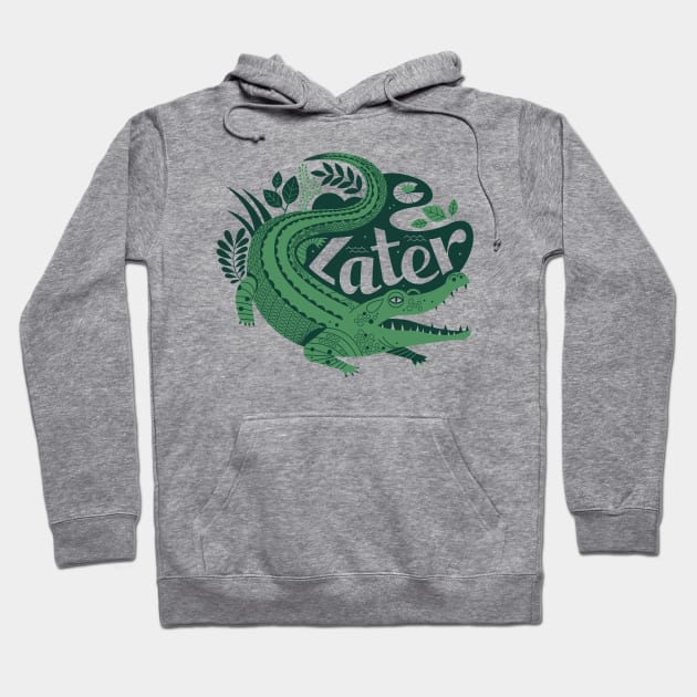 Later, Gator! Hoodie by Lucie Rice Illustration and Design, LLC